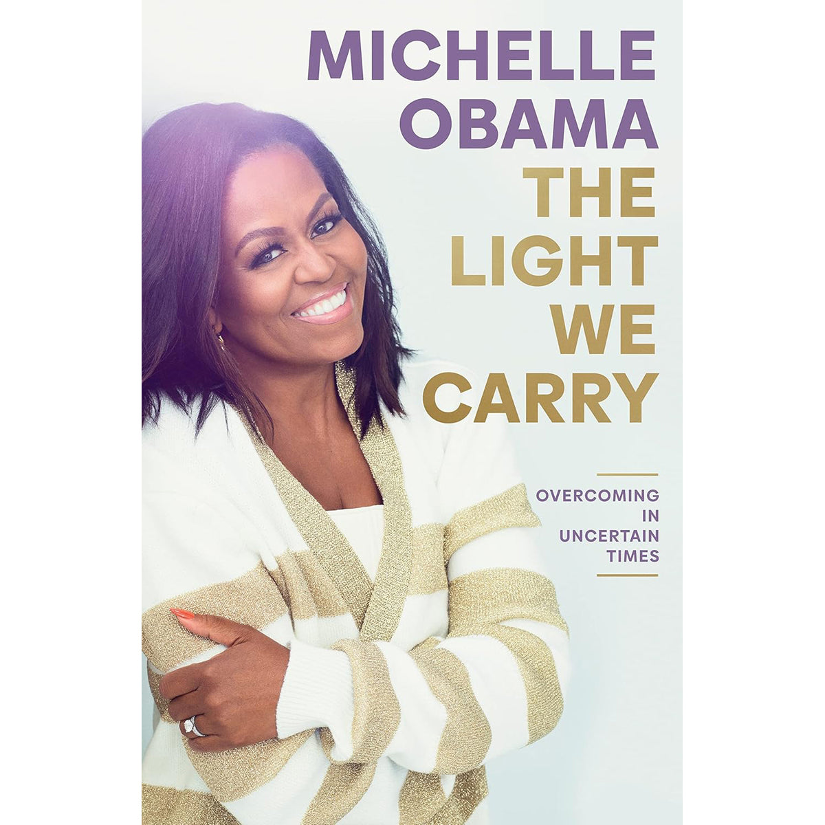 Light We Carry: Overcoming in Uncertain Times