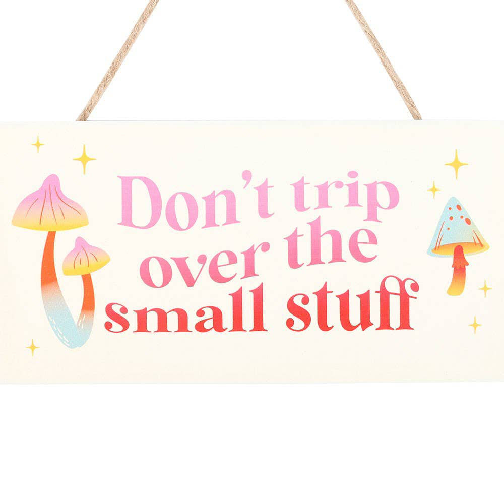 Don't Trip Over The Small Stuff Hanging MDF Sign