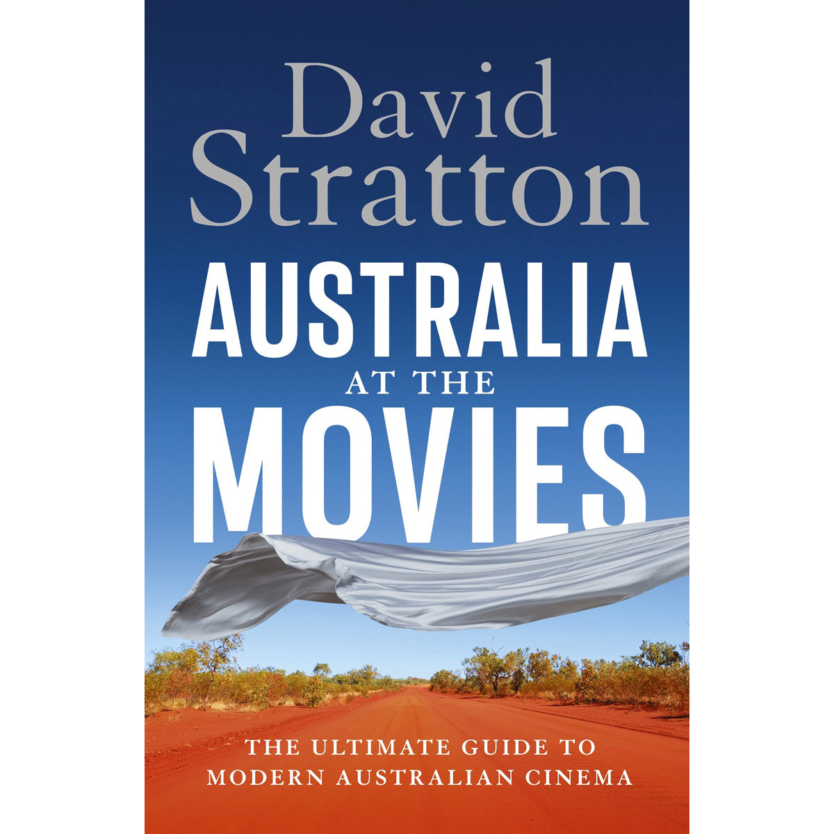 Australia At the Movies: Guide to Modern Australian Cinema